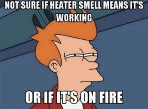 heater smell means fire meme